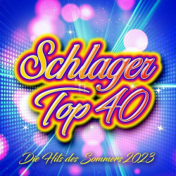 : Schlager Top 40 - Die Hits des Sommers 2023 (2023)