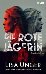 : Lisa Unger - Die Rote Jägerin