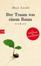 : Maja Lunde - Der Traum von einem Baum (Klimaquartett 4)