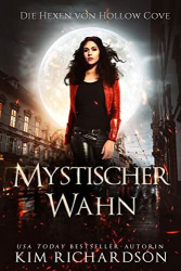 : Kim Richardson - Mystischer Wahn (Die Hexen von Hollow Cove 8 )