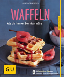 : Anne-Kathrin Weber - GU Küchenratgeber - Waffeln