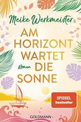 : Meike Werkmeister - Am Horizont wartet die Sonne