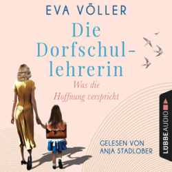 : Eva Völler - Die Dorfschullehrerin - Was die Hoffnung verspricht