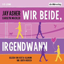 : Jay Asher, Carolyn Mackler - Wir beide, irgendwann