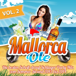 : Mallorca Ole - Die besten Scheiß drauf Schlager Party Hits vom Sommer Strand 2013 bis 2014, Vol.2 (2013)