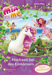 : Isabella Mohn - Mia and me - Hochzeit bei den Einhörnern