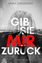 : Maria Lengemann - Gib sie mir zurück