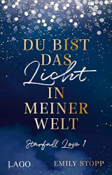 : Emily Stopp - Du bist das Licht in meiner Welt (Starfall Love 1)