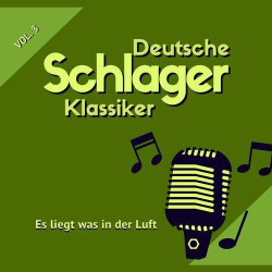 : Es liegt was in der Luft (Deutsche Schlager Klassiker), Vol. 3 (2023)