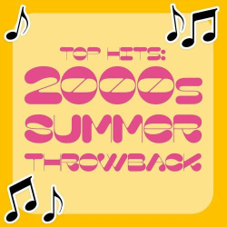 : Top Hits: 2000s Summer Throwback (2023)