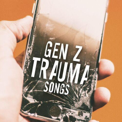 : Gen Z Trauma Songs (2023)