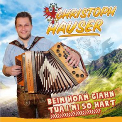 : Christoph Hauser - Beim Hoam Giahn Tua I Mi So Hart (2020)