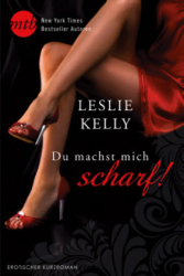 : Leslie Kelly - Du machst mich scharf!