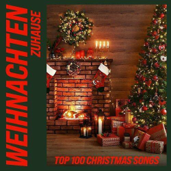 : Weihnachten Zuhause: Top 100 Christmas Songs (2023)