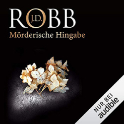 : J. D. Robb - Eve Dallas 31 - Mörderische Hingabe