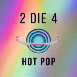 : 2 die 4 - Hot Pop (2023)