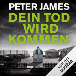 : Peter James - Roy Grace 11 - Dein Tod wird kommen