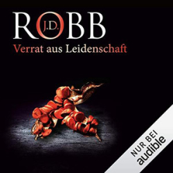 : J. D. Robb - Eve Dallas 32 - Verrat aus Leidenschaft