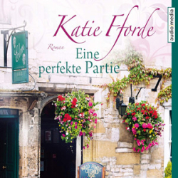 : Katie Fforde - Eine perfekte Partie