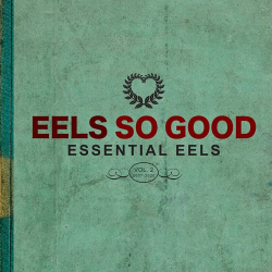 : Eels - EELS So Good: Essential EELS, Vol. 2 (2007-2020) (2023)