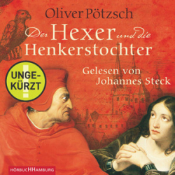 : Oliver Pötzsch - Der Hexer und die Henkerstochter (ungekürzt)