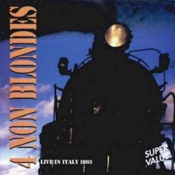 : 4 Non Blondes - Live In Italy (Bootleg) (1993) NEU