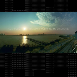 : Lou Reed - Hudson River Wind Meditations (2007,2024)