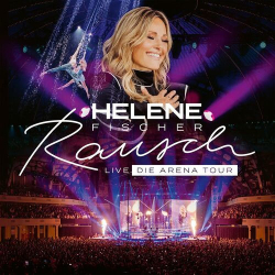 : Helene Fischer - Rausch Live (Die Arena Tour) 2024