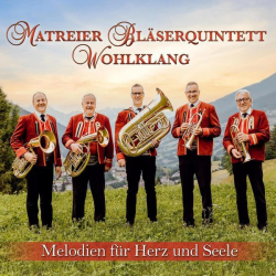 : Matreier Bläserquintett "Wohlklang" - Melodien für Herz und Seele (2024)