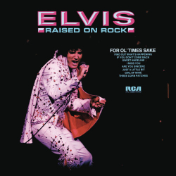 : Elvis Presley - Raised On Rock (1973)