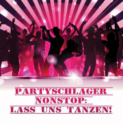 : Partyschlager NonStop: Lass uns tanzen! (2024)