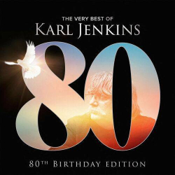 : Karl Jenkins - The Very Best Of Karl Jenkins (80th Birthday Edition) (2024)