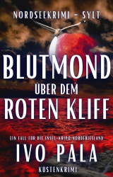 : Ivo Pala – Nordseekrimi Sylt – Blutmond über dem Roten Kliff