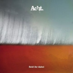 : Acht. - Seid Ihr Dabei (2014)