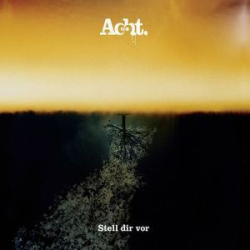 : Acht. - Stell Dir Vor (2010)