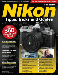 : Nikon Tipps, Tricks und Guides Magazin April 2024
