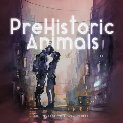 : PreHistoric Animals - Finding Love In Strange Places (2024)