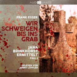 : Frank Esser - Jana Brinkhorst 1 - Wir schweigen bis ins Grab