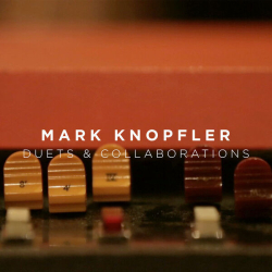 : Mark Knopfler - Duets & Collaborations (2024) Flac