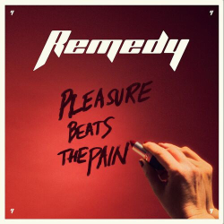 : Remedy - Pleasure Beats the Pain (2024)