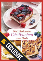 :  LandIDEE Magazin EXCLUSIVE (Die 12 leckersten Obstkuchen) Juni 2024