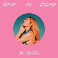 : Zoe Sanders - Femme Ou Fantaisie (2023)