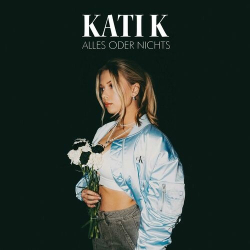 : KATI K - Alles oder Nichts (2024)