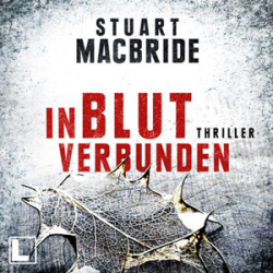 : Stuart MacBride - Logan McRae 9 - In Blut verbunden