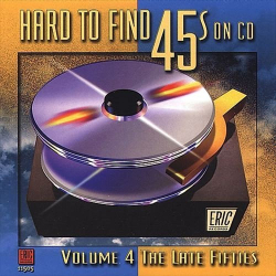 : Hard To Find 45s On CD, Volume 4: The Late Fifties (1999)