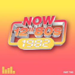 : Now 12” 80s: 1982 Part Two (2024)