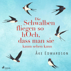 : Ake Edwardson - Die Schwalben fliegen so hoch, dass man sie kaum sehen kann