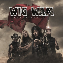 : Wig Wam - Never Say Die  (2021)