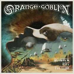 : Orange Goblin - Science, Not Fiction (2024)