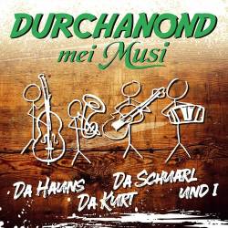 : DURCHANOND mei Musi - Da Hauns da Kurt da Schuarl und i (2024)